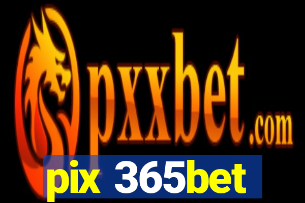 pix 365bet